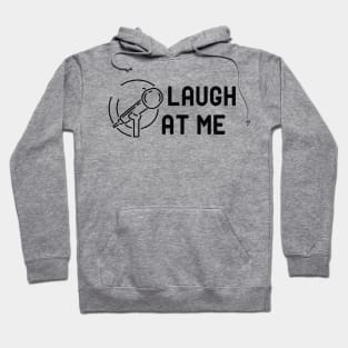 Comedian - Laugh at me Hoodie